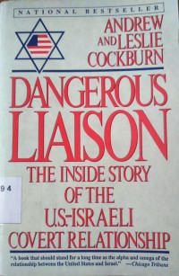 Dangerous Liaison: The Inside Story of the U.S.-Israeli Covert Relationship