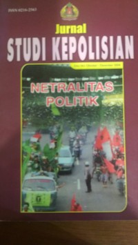 Jurnal Studi Kepolisian Edisi 062 Oktober-Desember 2004: Netralitas Politik
