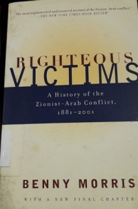 Righteous Victims: A History of the Zionist-Arab Conflict 1881-2001