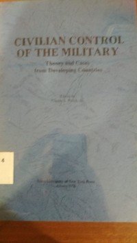 Civilian Control of The Military : Theory and Cases from Developing Countries