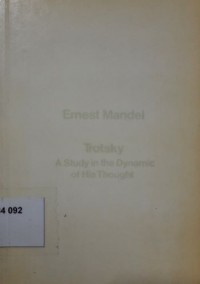 Trotsky a Study in the Dynamic of his Thought