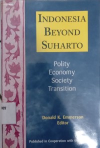 Indonesia Beyond Suharto : Polity Economy Society Transition