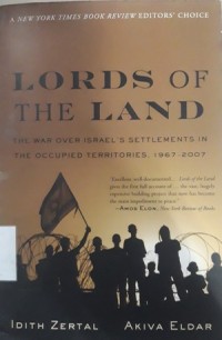 Lords of the Land : The War Over Israel's Settlements in The Occupied Territories, 1967 - 2007