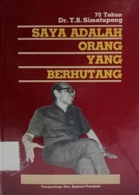 70 Tahun Dr. T.B. Simatupang: Saya adalah Orang yang Berhutang