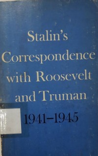 Stalin's correspondence with Roosevelt and Truman 1941-1945