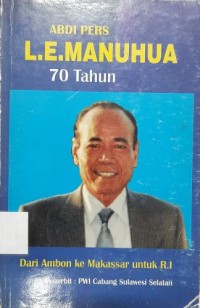 Abdi Pers L.E. Manuhua 70 Tahun dari Ambon ke Makassar untuk RI