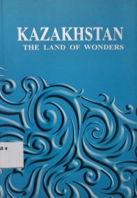 Kazakhtan the land of Wonders