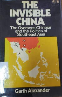 The Invisible China: the overseas Chinese and the politic of Southeast Asia