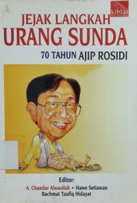 Jejak Langkah Urang Sunda 70 Tahun Ajip Rosidi