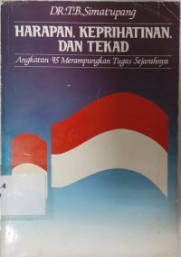 Harapan, Keprihatinan dan Tekad (Angkatan 45 Merampungkan Tugas Sejarahnya)