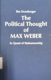 The Political Thought of Max Weber in Quest of Statesmanship