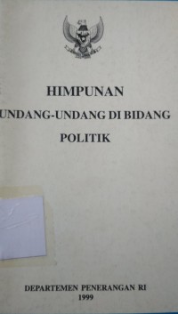 Himpunan Undang-undang Di Bidang Politik