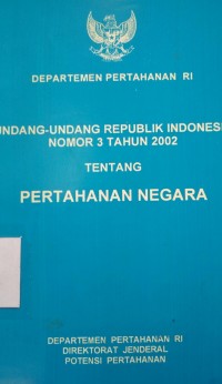 Undang-undang Republik Indonesia Nomor 3 Tahun 2002 tentang Pertahanan Negara