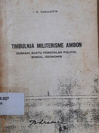 Timbulnja militerisme Ambon Sebagai Suatu Persoalan Politik, Sosial-Ekonomis