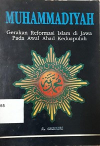 Muhammadiyah Gerakan Reformasi Islam di Jawa pada Awal Abad Keduapuluh