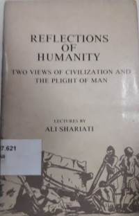 Reflections of Humanity Two Views of Civilization and the Plight of Man