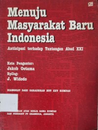 Menuju masyarakat baru Indonesia : antisipasi terhadap tantangan abad XXI