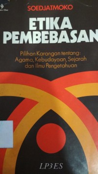 Etika Pembebasan,Pilihan Karangan tentang:Agama,Kebudayaan,Sejarah dan Ilmu Pengetahuan