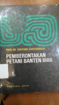 Pemberontakan petani Banten 1888 : kondisi, jalan peristiwa dan kelanjutannya, sebuah studi kasus mengenai gerakan sosial di Indonesia