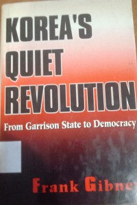 Korea's quiet revolution : from garrison state to democracy