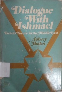 Dialogue With Ishmael (Israel's Future in The Middle East)