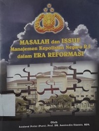 Masalah dan Issue Manajemen Polri dalam Era Reformasi