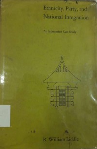 Ethnicity, Party, and National Integration an Indonesian Case Study