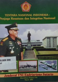 Tentara Nasional Indonesia : penjaga kesatuan dan integritas nasional