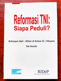 Reformasi TNI : siapa peduli? hubungan sipil-militer di Kodam IX / Udayana