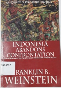 Indonesia Abandons Confrontation: An Inquiry Into The Functions of Indonesian Foreign Policy