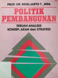 Politik Pembangunan: sebuah analisis konsep, arah dan strategi