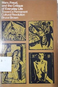 Marx, Freud, and the Critique of Everyday Life Toward a Permanent Cultural Revolution