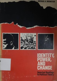 Identity, Power, and Chabge: selected readings in political theory