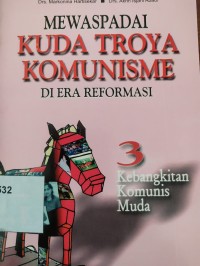 Mewaspadai Kuda Troya Komunisme di Era Reformasi 3: kebangkitan komunisme muda