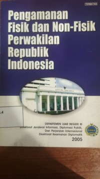 Pengamanan Fisik dan Non-Fisik Perwakilan Republik Indonesia