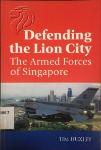 Defending The lion City The Armed Forces Of Singapore