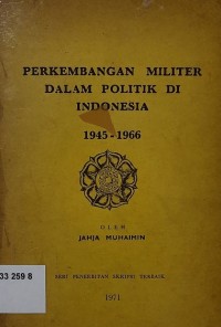 Perkembangan Militer Dalam Politik Di Indonesia 1945-1966