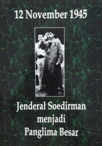 Dua Belas November 1945 Jenderal Soedirman menjadi Panglima Besar