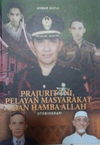 Prajurit TNI Pelayan Masyarakat dan Hamba Allah Jilid 1 (Otobiografi)