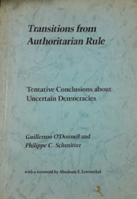 Transitions from Authoritarian Rule: Tentative Conclusions about Uncertain Democracies