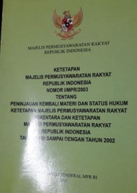 Ketetapan Majelis Permusyawaratan Rakyat Republik Indonesia Nomor I/MPR/2003 tentang Peninjauan Kembali Materi dan Status Hukum Ketetapan Majelis Permusyawaratan Rakyat Sementara dan Ketetapan Majelis Permusyawaratan Rakyat Republik Indonesia Tahun 1960 Sampai Dengan Tahun 2002