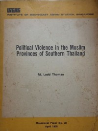 Political Violence in the Muslim Provinces of Sothhern Thailand