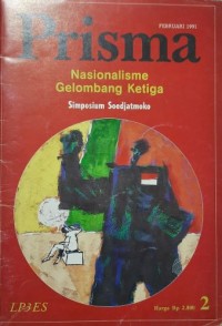 Prisma Majalah Pemikiran Sosial Ekonomi Nomor 2 Tahun XX Februari 1991 : Nasionalisme gelombang ketiga