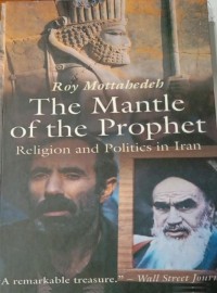 The Mantle of the Prophet Religion and Politics in Iran