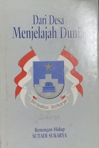 Dari Desa Menjelajah Dunia Kenangan Hidup Sutadi Sukarya