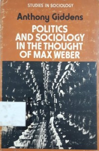 Politics and sociology in the thought of Max Weber