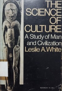 The Science of culture : a study of man and civilization