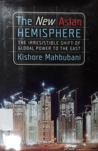 The New ASIAN HEMISPHERE The Irresistible shift of Global Power to the east