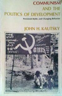 Communism and the Politics of Development: Persistent Myths and Changing Behavior