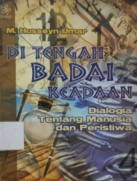 Di tengah badai keadaan : dialogia tentang manusia dan peristiwa